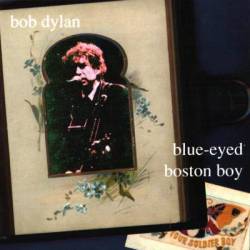 Bob Dylan : Blue-Eyed Boston Boy